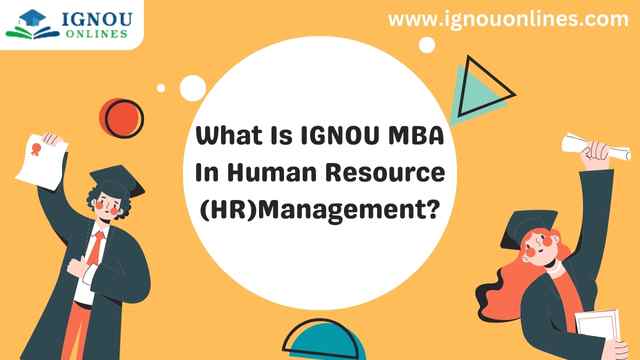 What Is IGNOU MBA In Human Resource (HR)Management?